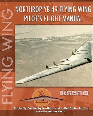 Northrop YB-49 Flying Wing Pilot's Flight Manual by United States Air Force