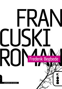 Francuski roman by Frédéric Beigbeder, Ivana Misirlić Bigard