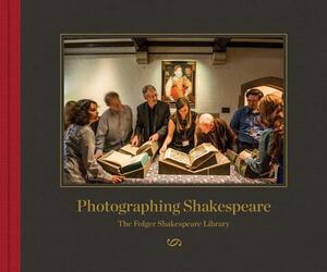 Photographing Shakespeare: The Folger Shakespeare Library by Robert Dawson