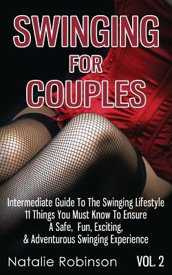 Swinging For Couples Vol. 2: Intermediate Guide To The Swinging Lifestyle by Natalie Robinson
