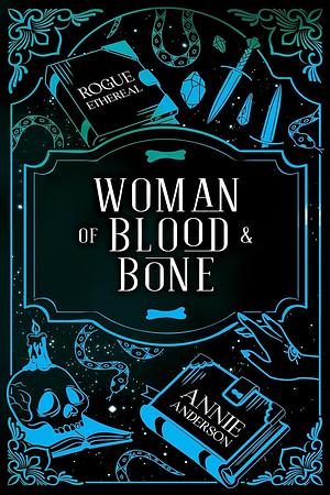 Woman of Blood & Bone by Annie Anderson