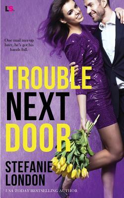Trouble Next Door by Stefanie London