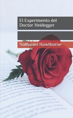 El Experimento del Doctor Heidegger by Nathaniel Hawthorne