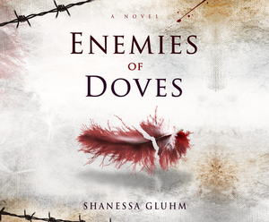 Enemies of Doves by Shanessa Gluhm