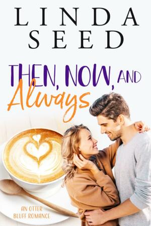 Then, Now, and Always by Linda Seed