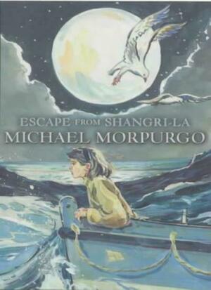 Escape From Shangri La by Michael Morpurgo