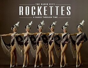 The Radio City Rockettes: A Dance Through Time by Radio City Entertainment