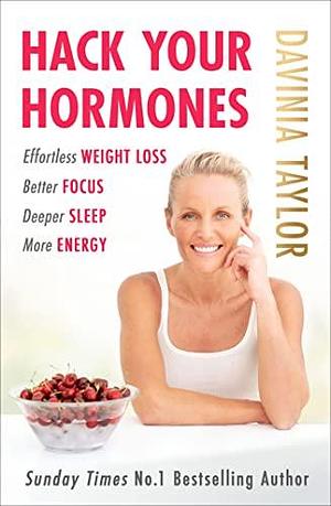 Hack Your Hormones: The Number One Sunday Times Bestseller by Davinia Taylor, Davinia Taylor