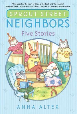 Sprout Street Neighbors: Five Stories by Anna Alter