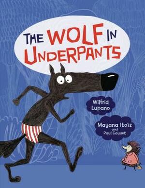 The Wolf in Underpants by Wilfrid Lupano