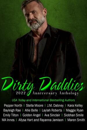 Dirty Daddies 2022 Anniversary Anthology by Maren Smith, Maren Smith, Stella Moore, Pepper North