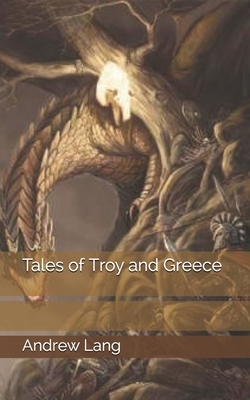 Tales of Troy and Greece by Andrew Lang