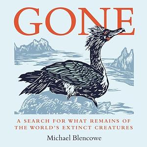 Gone: Stories of Extinction by Michael Blencowe