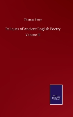 Reliques of Ancient English Poetry: Volume III by Thomas Percy