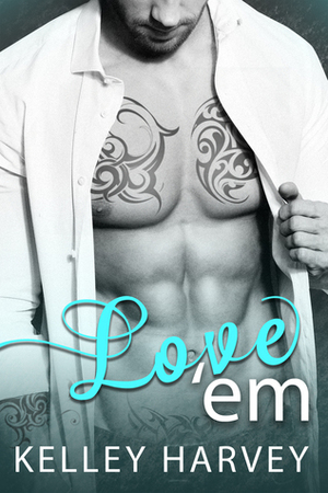 Love 'Em by Kelley Harvey