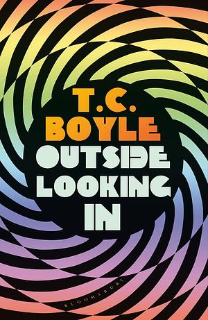 Outside Looking In by T.C. Boyle