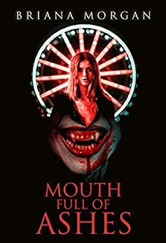 Mouth Full of Ashes by Briana Morgan