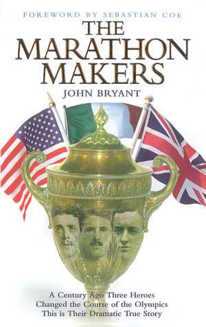 The Marathon Makers by John Bryant, Sebastian Coe