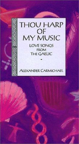 Thou Harp of My Music by C.J. Moore, Alexander Carmichael