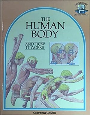 The Human Body and How It Works by Giovanni Caselli