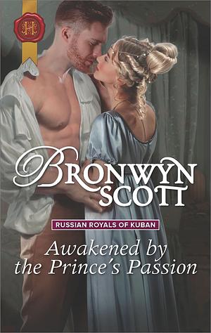 Awakened by the Prince's Passion by Bronwyn Scott