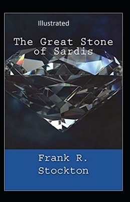 The Great Stone of Sardis Illustrated by Frank R. Stockton