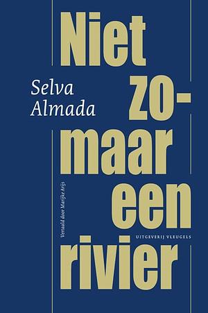 Niet zomaar een rivier by Selva Almada