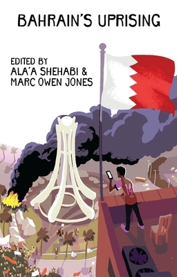 Bahrain's Uprising: Resistance and Repression in the Gulf by 