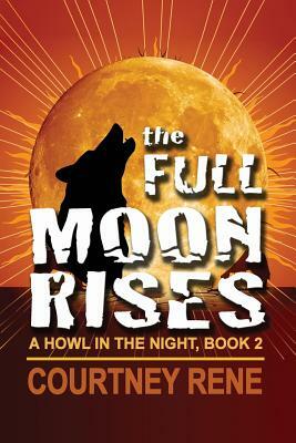 The Full Moon Rises by Courtney Rene