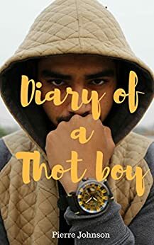 Diary of a Thot Boy by Pierre Johnson