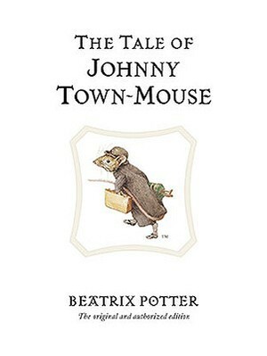 The Tale of Johnny Town-Mouse by Beatrix Potter