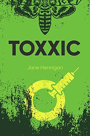 Toxxic by Jane Hennigan