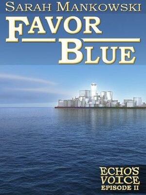 Favor Blue - Echo's Voice: Episode II by Sarah Mankowski