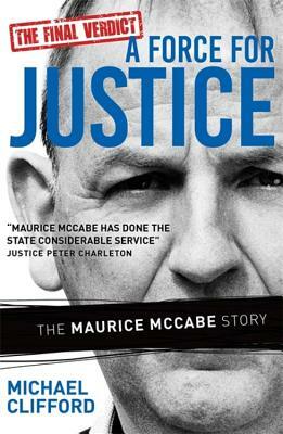 A Force for Justice: The Maurice McCabe Story by Michael Clifford