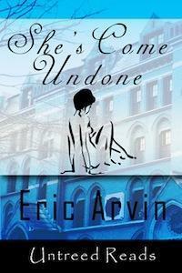 She's Come Undone by Eric Arvin