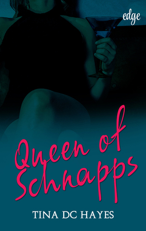 Queen of Schnapps by Tina D.C. Hayes
