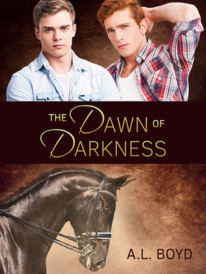The Dawn of Darkness by A.L. Boyd