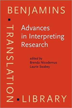 Advances in Interpreting Research: Inquiry in Action by Brenda Nicodemus, Laurie Swabey