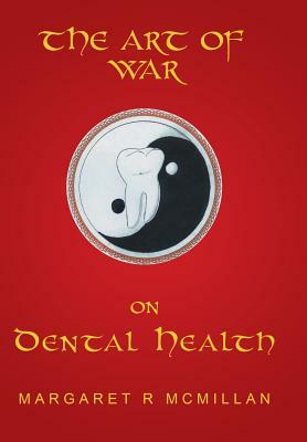 The Art of War on Dental Health by Margaret McMillan