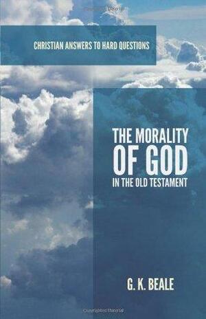 The Morality of God in the Old Testament by G.K. Beale