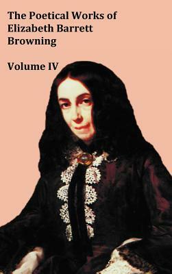 The Poetical Works of Elizabeth Barrett Browning - Volume IV by Elizabeth Barrett Browning