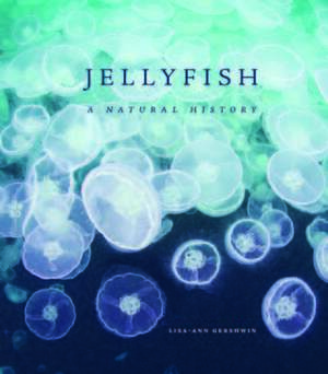 Jellyfish: A Natural History by Lisa-Ann Gershwin