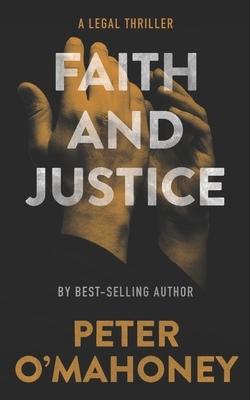 Faith and Justice: A Legal Thriller by Peter O'Mahoney