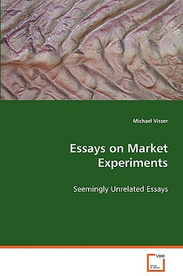 Essays on Market Experiments by Michael Visser