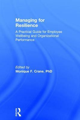 Managing for Resilience: A Practical Guide for Employee Wellbeing and Organizational Performance by 