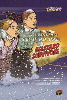 The Prairie Adventure of Sarah and Annie, Blizzard Survivors by Marty Rhodes Figley