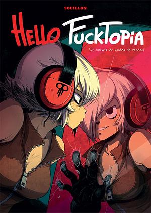 Hello Fucktopia: Un cuento de hadas de verdad by Souillon