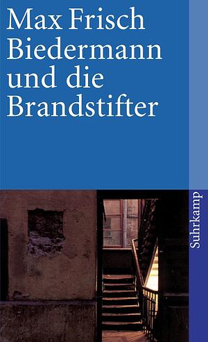 Biedermann und die Brandstifter: Ein Lehrstück ohne Lehre. Mit einem Nachspiel  by Max Frisch