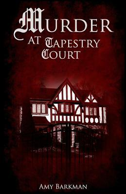 Murder at Tapestry Court by Amy Barkman