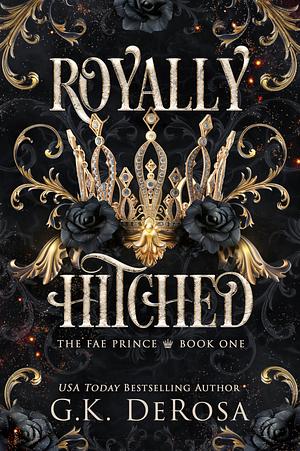 Royally Hitched: The Fae Prince by G.K. DeRosa